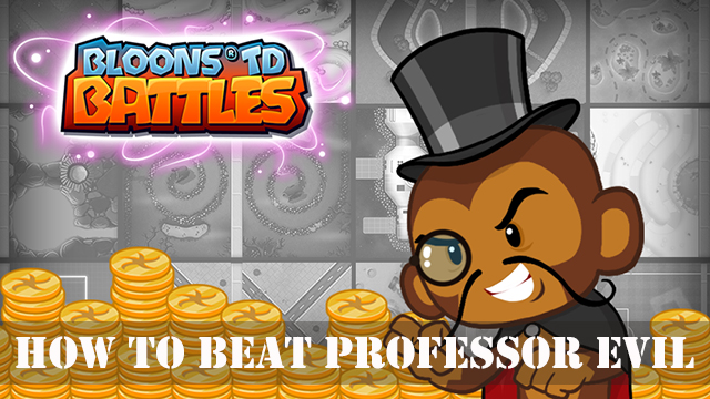 Bloons TD Battles: How to Beat Professor Evil – GameSkinny