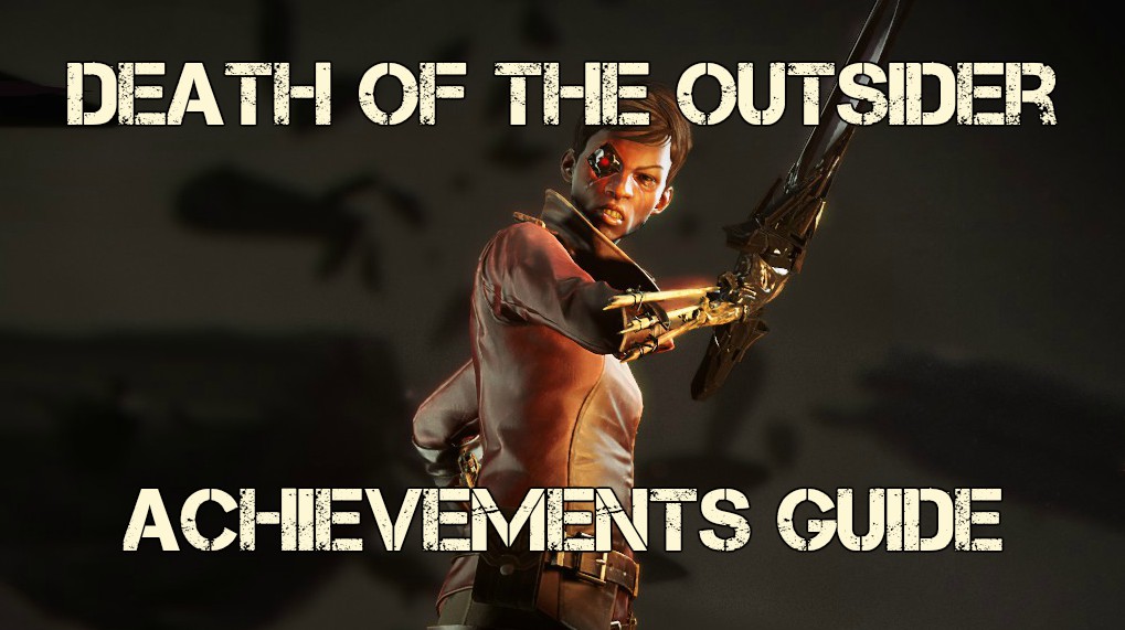 Dishonored: Death of the Outsider All Achievements & Trophies