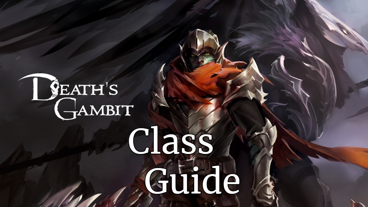 Death's Gambit: The Definitive Class Guide – GameSkinny