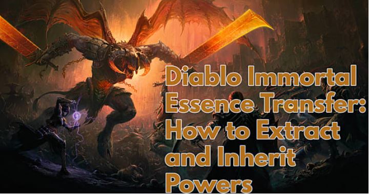 Diablo Immortal Essence Transfer How To Extract And Inherit Powers GameSkinny