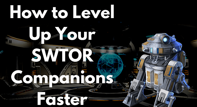 Swtor Companion Leveling Guide – VIZAL