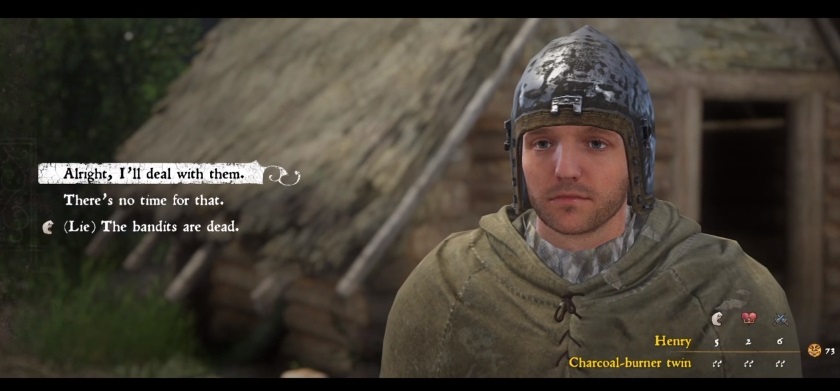 If you lie about killing the bandits, you can save some time in getting Ginger out of the pickle in Kingdom Come Deliverance